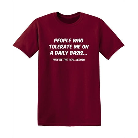 People Who Tolerate Me On A Daily Basis Sarcastic Funny Graphic T Shirt Adult Humor Fit Well Tee Christmas Apparel...