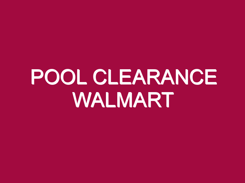 Pool Clearance Walmart