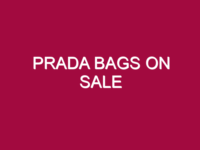 Prada Bags On Sale