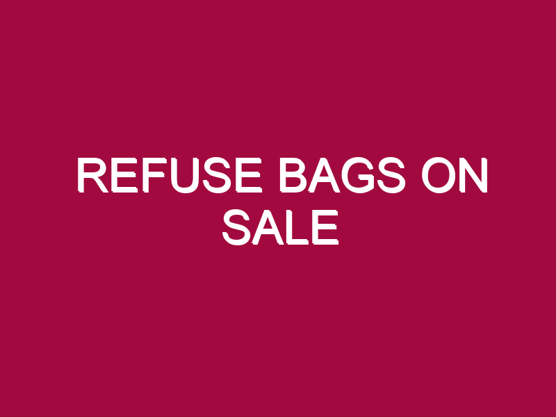 Refuse Bags ON SALE