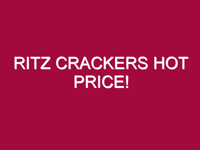 Ritz Crackers HOT PRICE!