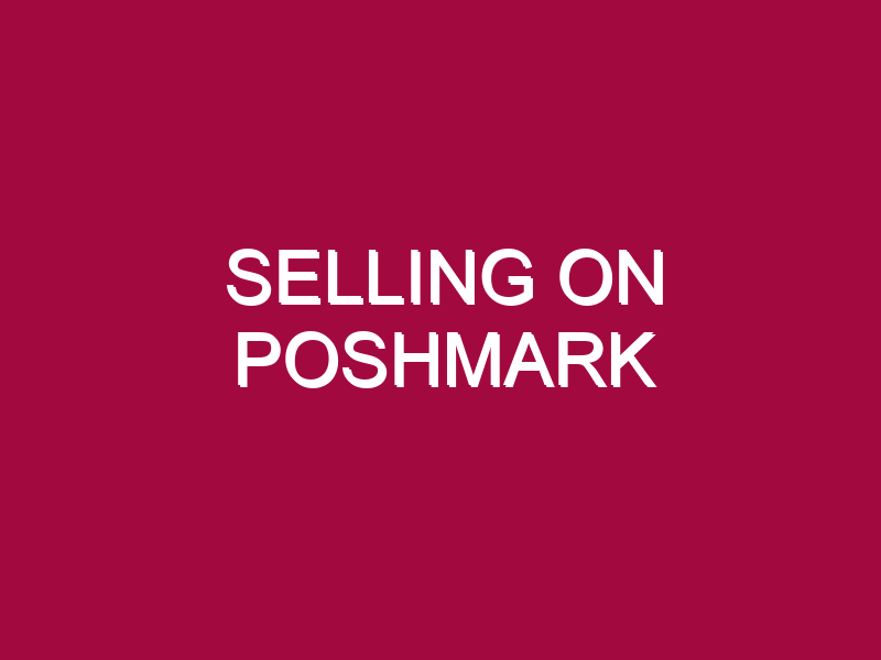 Selling On Poshmark
