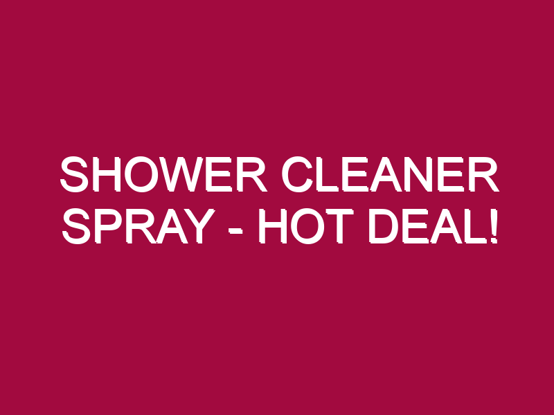 shower cleaner spray hot deal 1307669