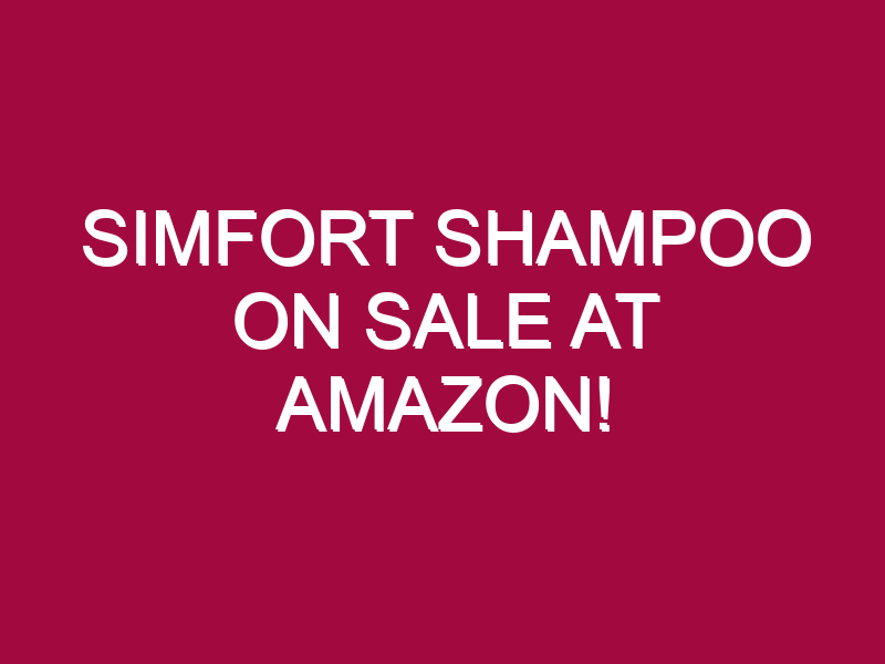 Simfort Shampoo ON SALE AT AMAZON!