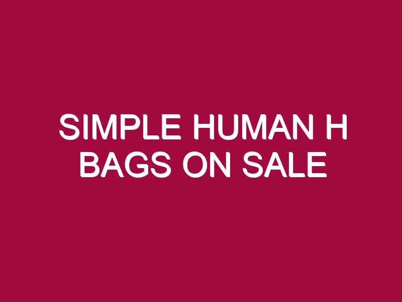 Simple Human H Bags ON SALE