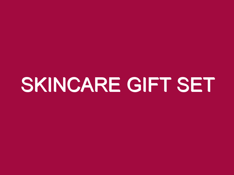 Skincare Gift Set