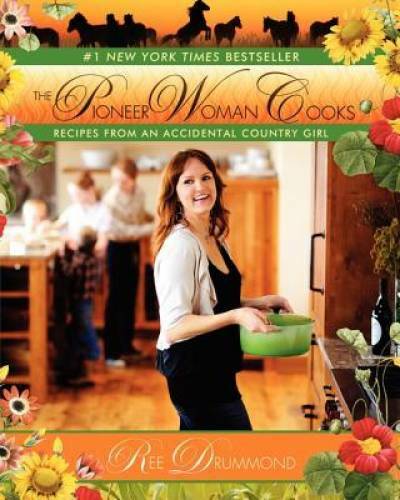 The Pioneer Woman Cooks: Recipes from an Accidental Country Girl - GOOD