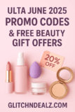 Ulta June 2025 Promo Codes & Free Beauty Gift Offers