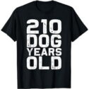 210 Dog Years Old - Funny 30th Birthday gag Gift idea T-Shirt