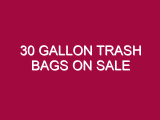 30 Gallon Trash Bags ON SALE