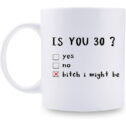 30th Birthday Gifts for Women - Is You 30? Btch I Might Be 30th Birthday Mug - 30 Year Old...
