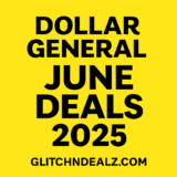 Dollar General June Deals 2025 – Save Big on Essentials, Groceries & More