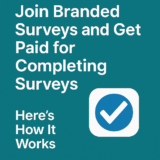 Join Branded Surveys and Get Paid for Completing Surveys: Here’s How It Works