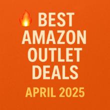 🔥 Best Amazon Outlet Deals – April 2025 Edition