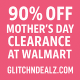 90% Off Mother’s Day Gifts at Walmart (In-Store YMMV)
