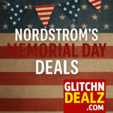 Nordstrom Memorial Day Sale 2025 – Best Fashion, Shoes & Beauty Deals | Glitchndealz