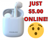 ProBuds Wireless Earbuds ONLY $5.00 ONLINE