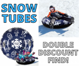 Snow Tubes Double Discount Savings!