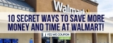 10 Secret Ways to Save More Money and Time at Walmart!