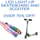 LED Scooter and Skateboard OVER 70% OFF!