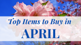 Top Items to Buy in April!