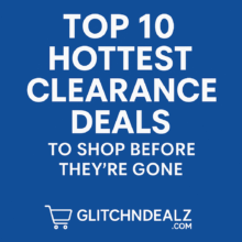 Top 10 Hottest Clearance Deals to Shop Before They’re Gone