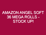 Amazon Angel Soft 36 Mega Rolls – STOCK UP!