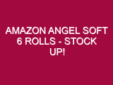 Amazon Angel Soft 6 Rolls – STOCK UP!