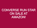 Converse Run Star ON SALE AT AMAZON!