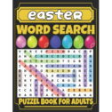 Easter Word Search For Adults : Fun Easter Word Search Book for Adults;Large Print 100 Easter And Spring Word Searches...
