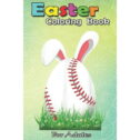 Easter Coloring Book For Adults: Cute Easter Baseball Bunny Ears Egg Bunny Lover Gift An Adult Easter Coloring Book For...