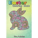 Easter Coloring Book For Adults: Easter s for Women Kids Easter Bunny Flowers Mom Gift An Adult Easter Coloring Book...