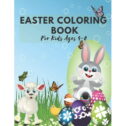 Easter Coloring Book For Kids Ages 4-8: Easter Egg Coluring Book Perfect Gift For Kids Religious Holiday 2021 Happy Easter...