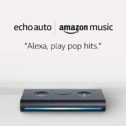 Echo Auto and 6 months of Amazon Music Unlimited FREE w/ autorenewal