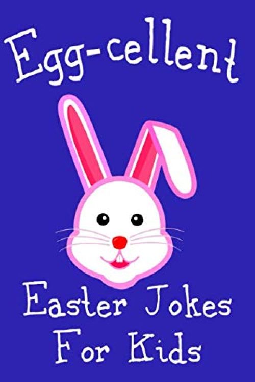 Egg-cellent Easter Jokes For Kids: Cute Basket Stuffer For Boys and Girls Cheap Easter Gift Idea