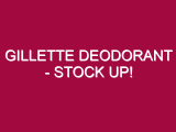 Gillette Deodorant – STOCK UP!