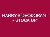 Harry’s Deodorant – STOCK UP!