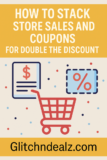How to Stack Store Sales and Coupons for Double the Discount