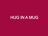 Hug In A Mug