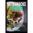 Keto Snacks Cookbook : Thе Simple Cookbook Guide, with Keto Snacks Rесiреѕ for Healthy Eating to Lose Weight Fast (Paperback)