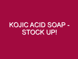 Kojic Acid Soap – STOCK UP!