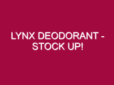 Lynx Deodorant – STOCK UP!