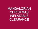 MANDALORIAN CHRISTMAS INFLATABLE CLEARANCE