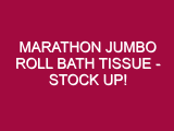 Marathon Jumbo Roll Bath Tissue – STOCK UP!