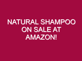Natural Shampoo ON SALE AT AMAZON!