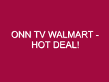 Onn Tv Walmart – HOT DEAL!