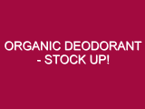 Organic Deodorant – STOCK UP!