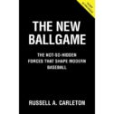 The New Ballgame : The Not-So-Hidden Forces Shaping Modern Baseball (Hardcover)
