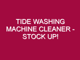 TIDE WASHING MACHINE CLEANER – STOCK UP!