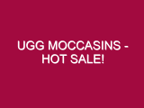 Ugg Moccasins – HOT SALE!